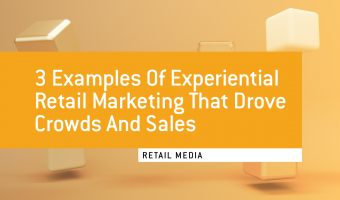 3_examples_of_experiential_retail_marketing_insights